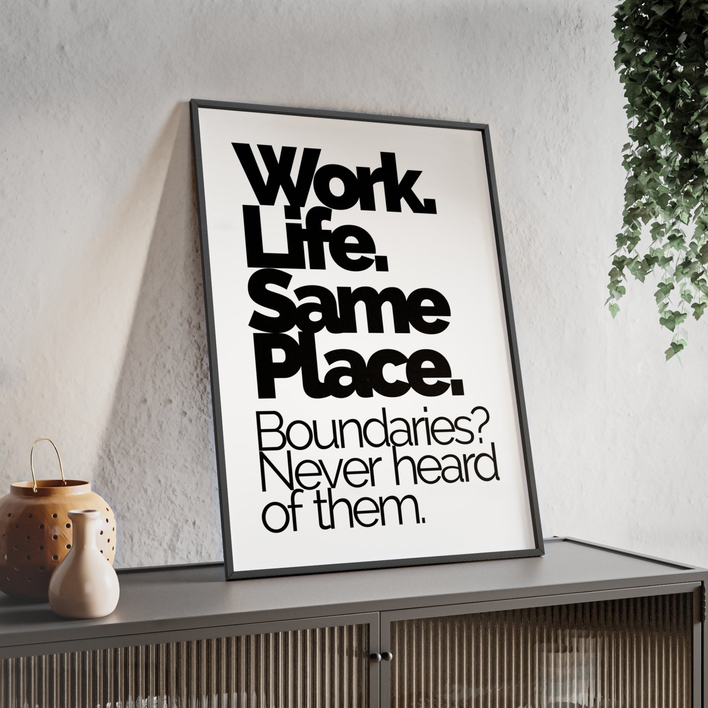 Work. Life. Same Place. Framed Wall Poster — "Boundaries? Never heard of them."