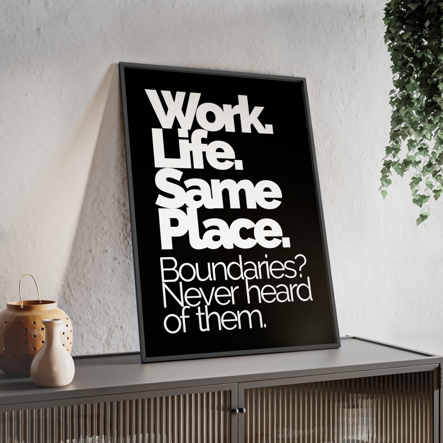 Framed Poster – “Work. Life. Same Place. Boundaries? Never heard of them.” Motivational Office Wall Art
