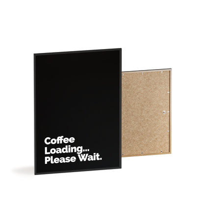 Coffee Loading Please Wait Poster with Wooden Frame