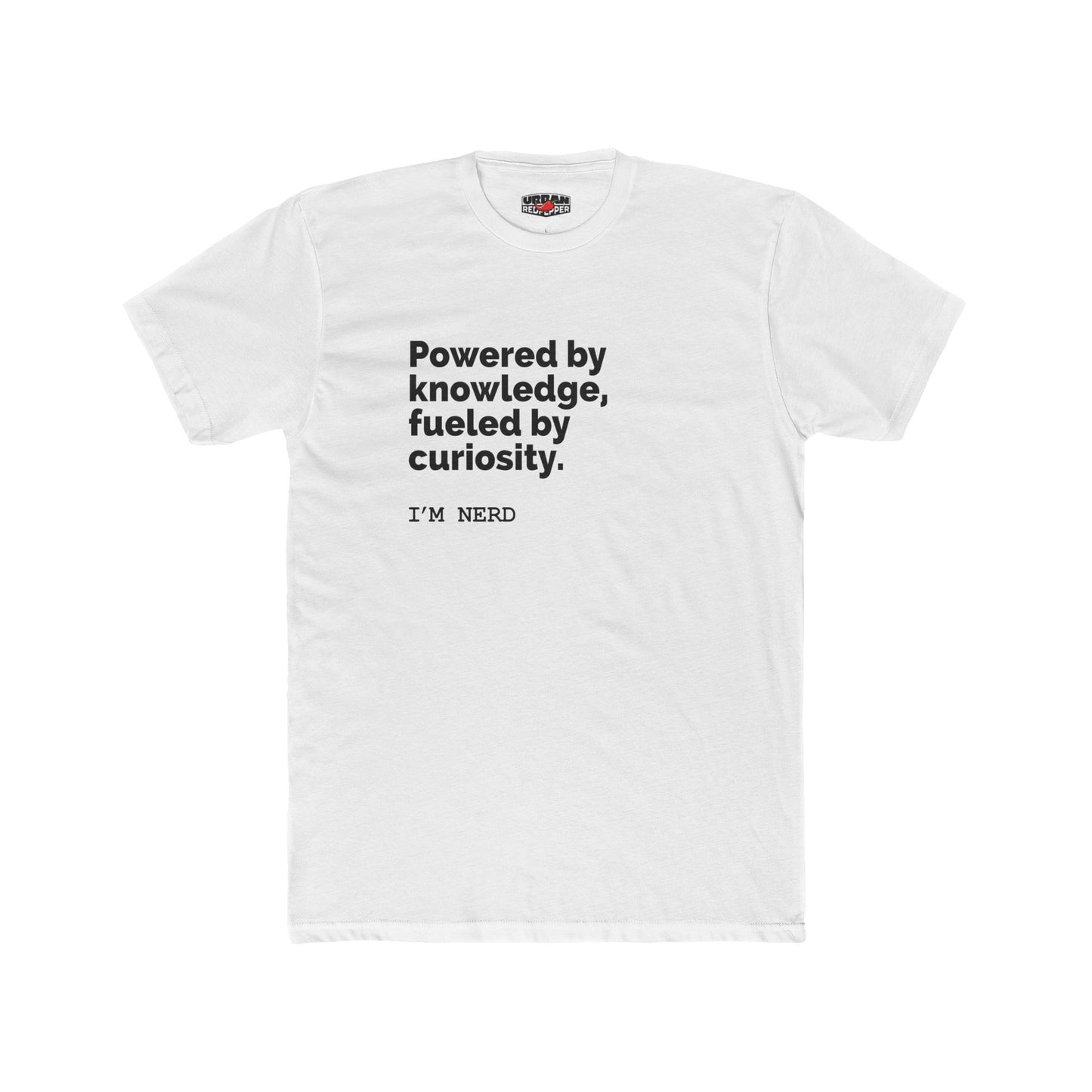 Knowledge-Powered Tee — "Powered by knowledge, fueled by curiosity. I'm nerd" Cotton T-Shirt