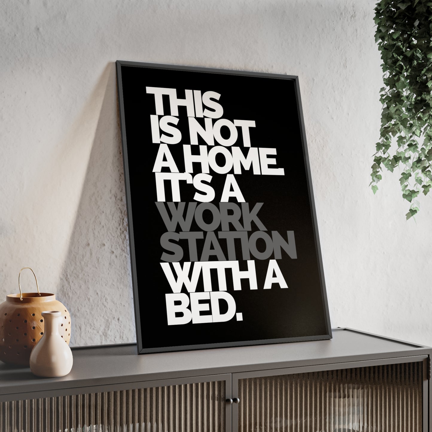 Framed Poster — "This Is Not A Home, It's A Workstation With A Bed" Typography Wall Art