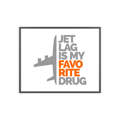 Jet Lag Is My Favorite Drug Framed Poster — Travel Wall Art with Wooden Frame