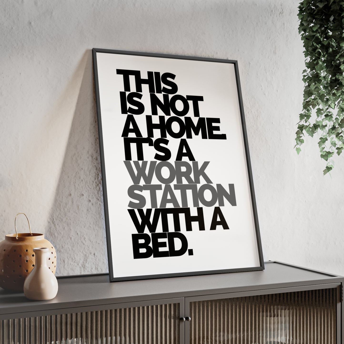 Framed Poster – "This Is Not A Home, It's A Workstation With A Bed" Minimalist Typography Wall Art