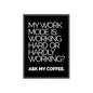 Framed Poster – “My Work Mode Is: Working Hard or Hardly Working? Ask My Coffee.” — Office Wall Art