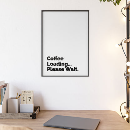 Coffee Loading Please Wait Poster — Framed Minimalist Wall Art for Coffee Lovers