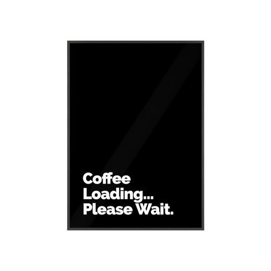Coffee Loading Please Wait Poster with Wooden Frame