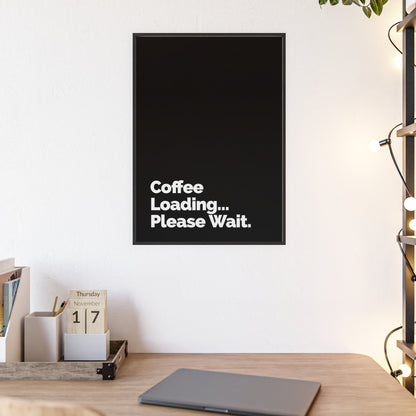 Coffee Loading Please Wait Poster with Wooden Frame