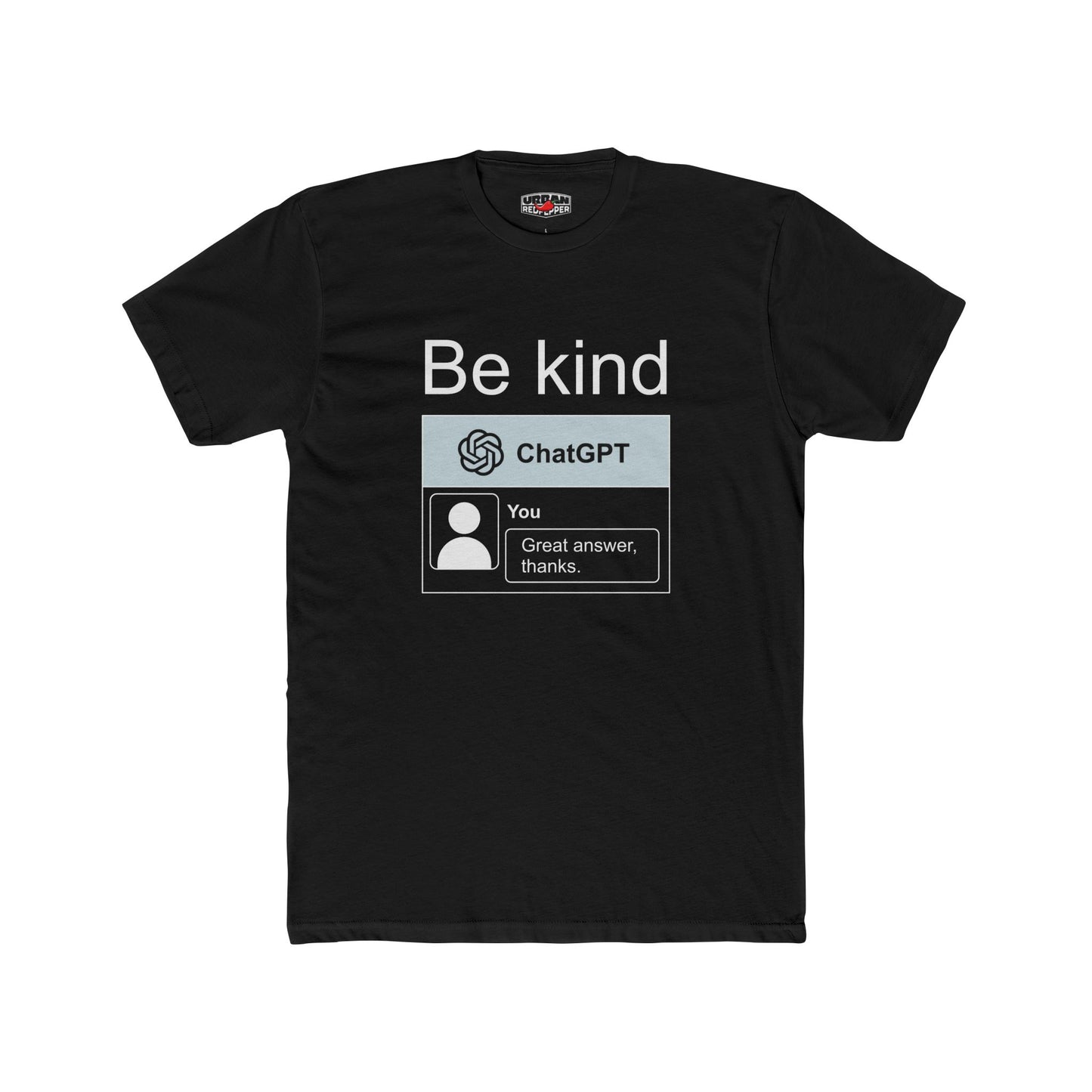 Be Kind ChatGPT Conversation T‑Shirt — "Be kind" Tech Humor Tee