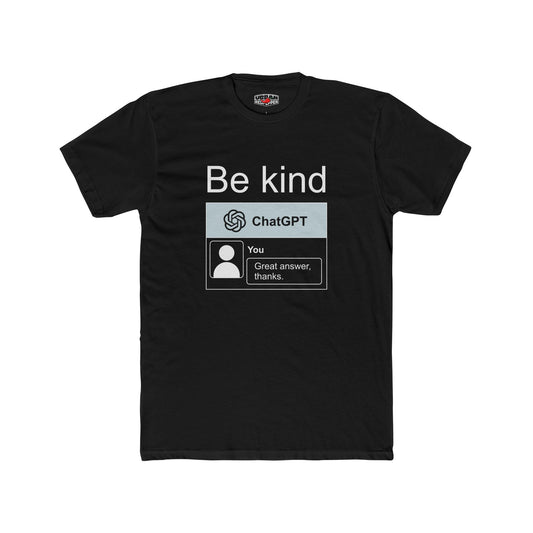 Be Kind ChatGPT Conversation T‑Shirt — "Be kind" Tech Humor Tee