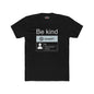 Be Kind ChatGPT Conversation T‑Shirt — "Be kind" Tech Humor Tee
