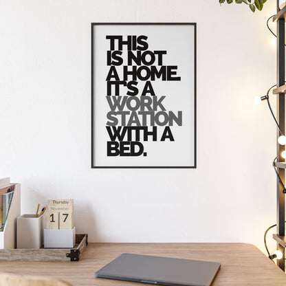 Framed Poster – "This Is Not A Home, It's A Workstation With A Bed" Minimalist Typography Wall Art