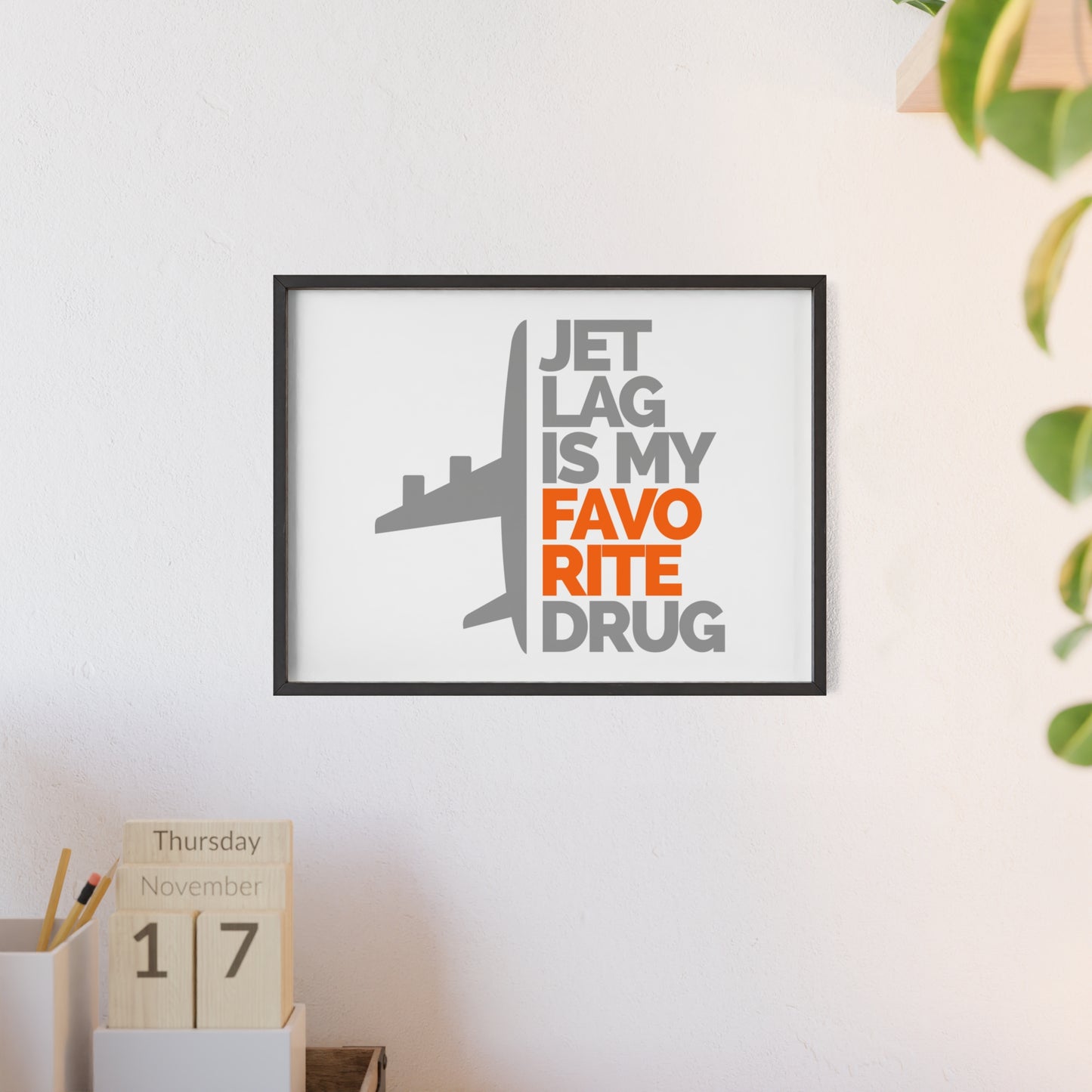 Jet Lag Is My Favorite Drug Framed Poster — Travel Wall Art with Wooden Frame
