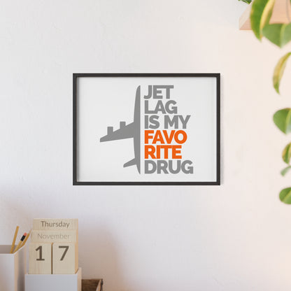 Jet Lag Is My Favorite Drug Framed Poster — Travel Wall Art with Wooden Frame